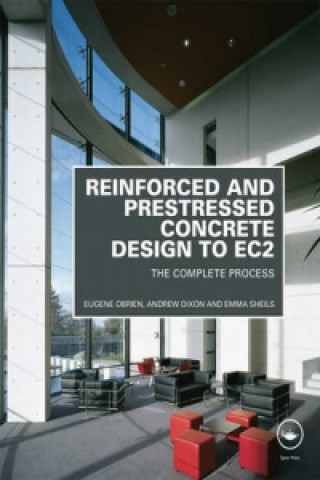 Carte Reinforced and Prestressed Concrete Design to EC2 Emma Sheils