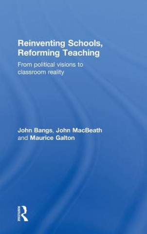 Kniha Reinventing Schools, Reforming Teaching John MacBeath