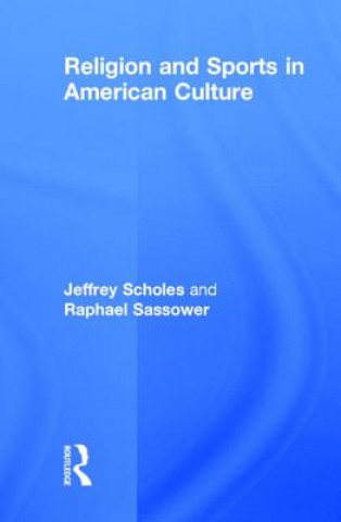 Knjiga Religion and Sports in American Culture Raphael Sassower