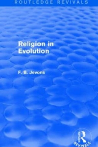 Könyv Religion in Evolution (Routledge Revivals) F.B. Jevons
