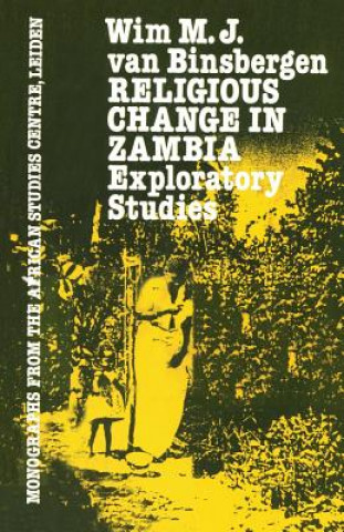 Könyv Religious Change In Zambia Wim M. J. van Binsbergen
