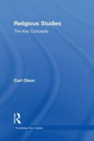 Carte Religious Studies: The Key Concepts Carl Olson