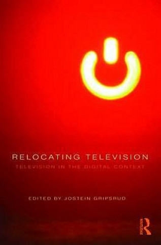Knjiga Relocating Television Jostein Gripsrud