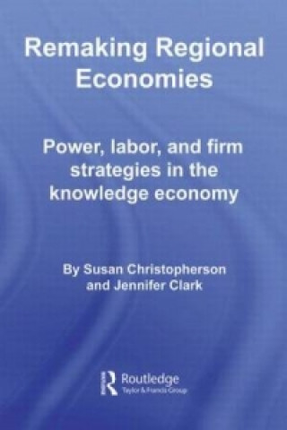 Könyv Remaking Regional Economies Jennifer Clark