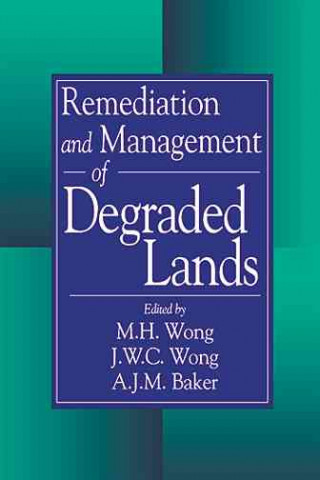 Könyv Remediation and Management of Degraded Lands M.H. Wong