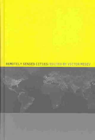 Könyv Remotely-Sensed Cities Victor Mesev