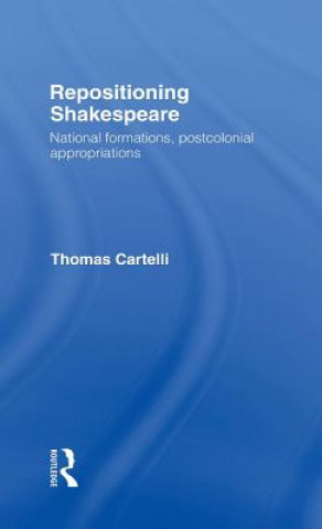 Książka Repositioning Shakespeare Thomas Cartelli