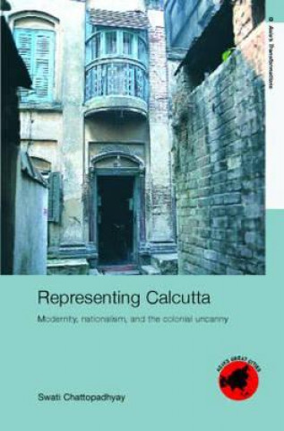 Knjiga Representing Calcutta Swatti Chattopadhyay