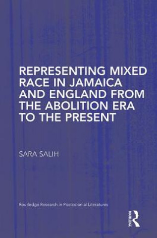 Buch Representing Mixed Race in Jamaica and England from the Abolition Era to the Present Sara Salih