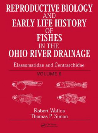 Könyv Reproductive Biology and Early Life History of Fishes in the Ohio River Drainage Robert Wallus