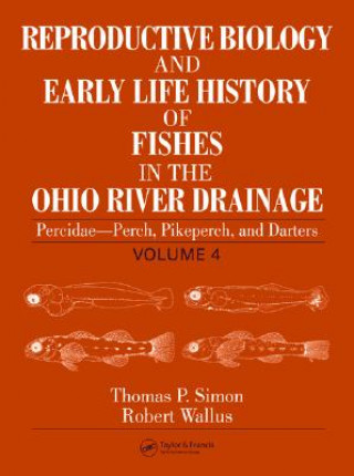 Knjiga Reproductive Biology and Early Life History of Fishes in the Ohio River Drainage Robert Wallus