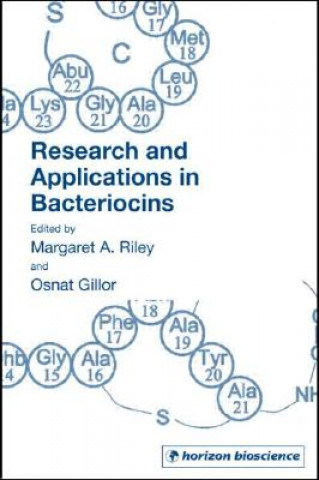 Kniha Research and Applications in Bacteriocins Margaret A. Riley