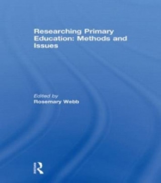 Kniha Researching Primary Education: Methods and Issues Rosemary Webb