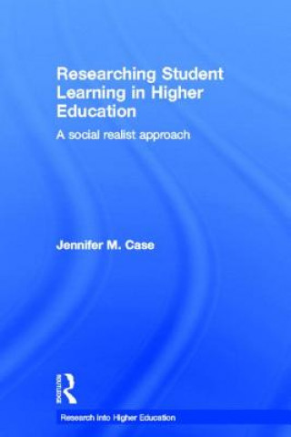 Kniha Researching Student Learning in Higher Education Jennifer M. Case