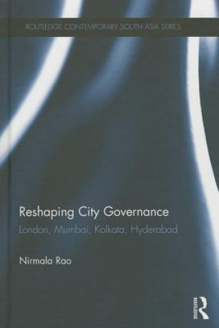 Książka Reshaping City Governance Nirmala Rao