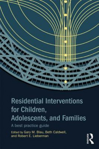 Książka Residential Interventions for Children, Adolescents, and Families Robert E. Lieberman