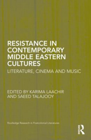 Kniha Resistance in Contemporary Middle Eastern Cultures Karima Laachir
