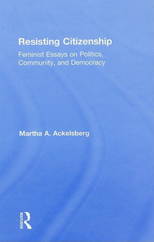 Kniha Resisting Citizenship Martha A. Ackelsberg