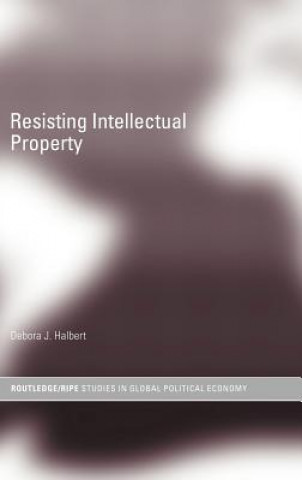 Könyv Resisting Intellectual Property Debora J. Halbert