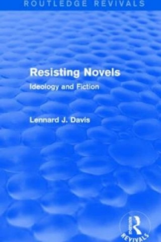 Книга Resisting Novels (Routledge Revivals) Lennard J. Davis