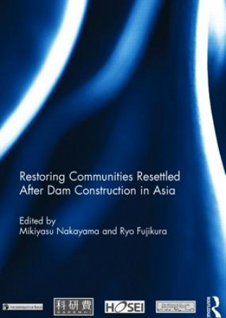 Knjiga Restoring Communities Resettled After Dam Construction in Asia 