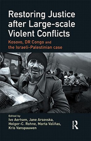 Könyv Restoring Justice after Large-scale Violent Conflicts Ivo Aertsen