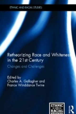 Kniha Retheorizing Race and Whiteness in the 21st Century 