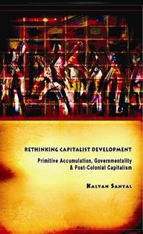 Knjiga Rethinking Capitalist Development Kalyan Sanyal