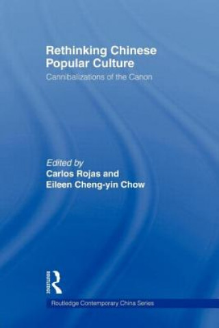 Könyv Rethinking Chinese Popular Culture Carlos Rojas