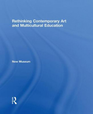 Βιβλίο Rethinking Contemporary Art and Multicultural Education New Museum