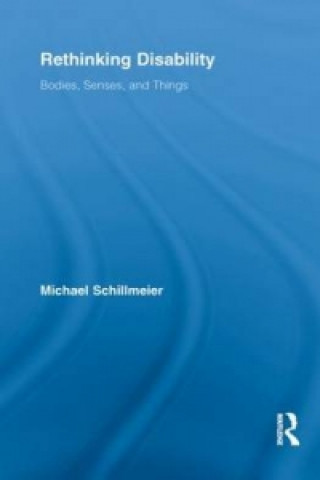 Kniha Rethinking Disability Michael Schillmeier