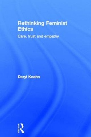 Kniha Rethinking Feminist Ethics Daryl Koehn