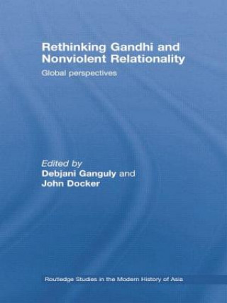 Kniha Rethinking Gandhi and Nonviolent Relationality 