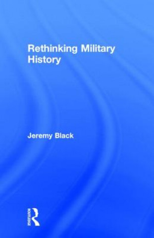 Książka Rethinking Military History Jeremy Black