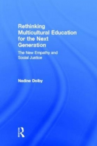 Kniha Rethinking Multicultural Education For The Next Generation Nadine Dolby