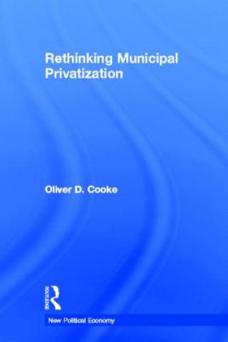 Kniha Rethinking Municipal Privatization Oliver D. Cooke
