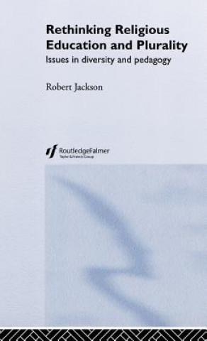 Könyv Rethinking Religious Education and Plurality Robert Jackson