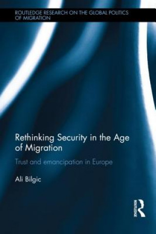 Книга Rethinking Security in the Age of Migration Ali Bilgic