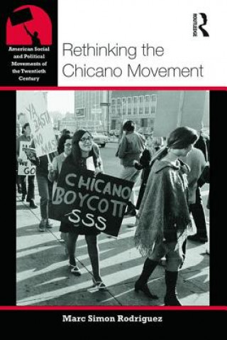 Kniha Rethinking the Chicano Movement Rodriguez