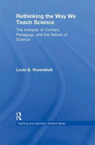 Könyv Rethinking the Way We Teach Science Louis Rosenblatt