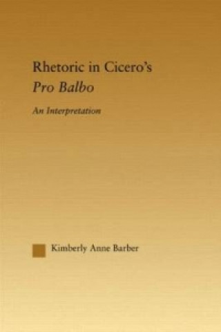 Kniha Rhetoric in Cicero's Pro Balbo Kimberly Anne Barber