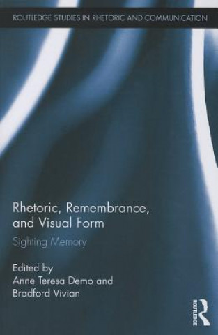 Kniha Rhetoric, Remembrance, and Visual Form 