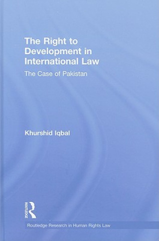 Kniha Right to Development in International Law Khurshid Iqbal