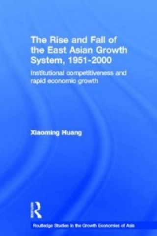 Könyv Rise and Fall of the East Asian Growth System, 1951-2000 Xiaoming Huang