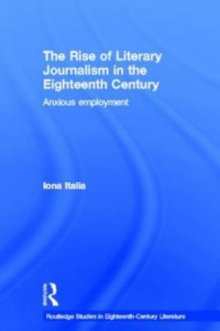 Könyv Rise of Literary Journalism in the Eighteenth Century Iona Italia