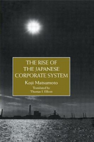 Kniha Rise Of The Japanese Corporate S Koji Matsumoto