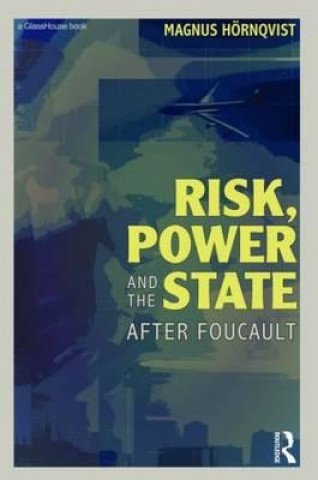 Könyv Risk, Power and the State Magnus Hornqvist