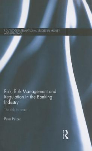 Carte Risk, Risk Management and Regulation in the Banking Industry Peter Pelzer