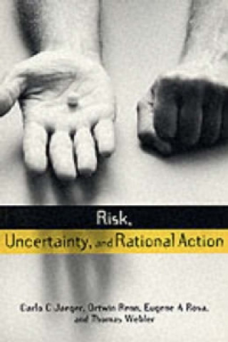 Kniha Risk, Uncertainty and Rational Action Ortwin Renn