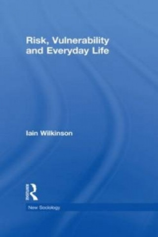 Книга Risk, Vulnerability and Everyday Life Iain Wilkinson